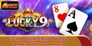 Lucky 9 Online Casino PH 2026 - Landas Patungo sa Panalo