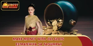 Make Money with Jili Slots - Estratehiya sa Tagumpay